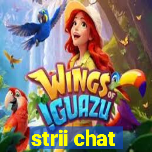 strii chat